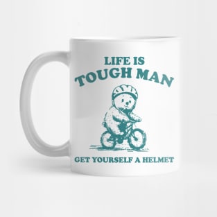 Life is Tough Man Get Yourself A Helmet Retro T-Shirt, Funny Bear Minimalistic Graphic T-shirt, Funny Sayings 90s Shirt, Vintage Gag Mug